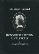 (image for) My Magic Husband - Howard Thurston Unmasked - Grace Thurston