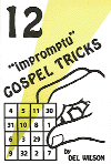(image for) 12 Impromptu Gospel Tricks - Click Image to Close